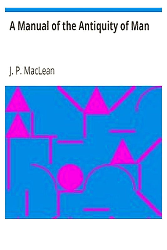 A Manual of the Antiquity of Man