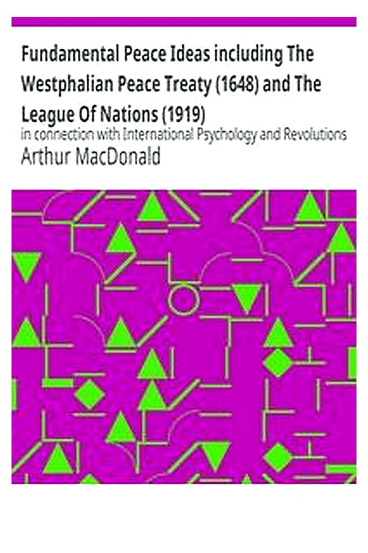 Fundamental Peace Ideas including The Westphalian Peace Treaty (1648) and The League Of Nations (1919)