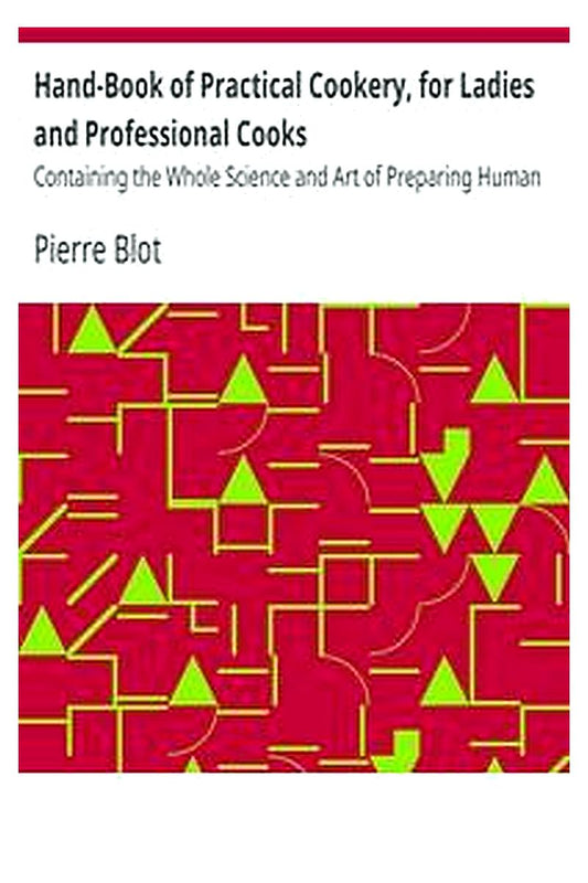 Hand-Book of Practical Cookery, for Ladies and Professional Cooks