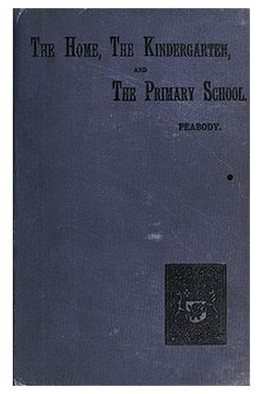 Education in the Home, the Kindergarten, and the Primary School