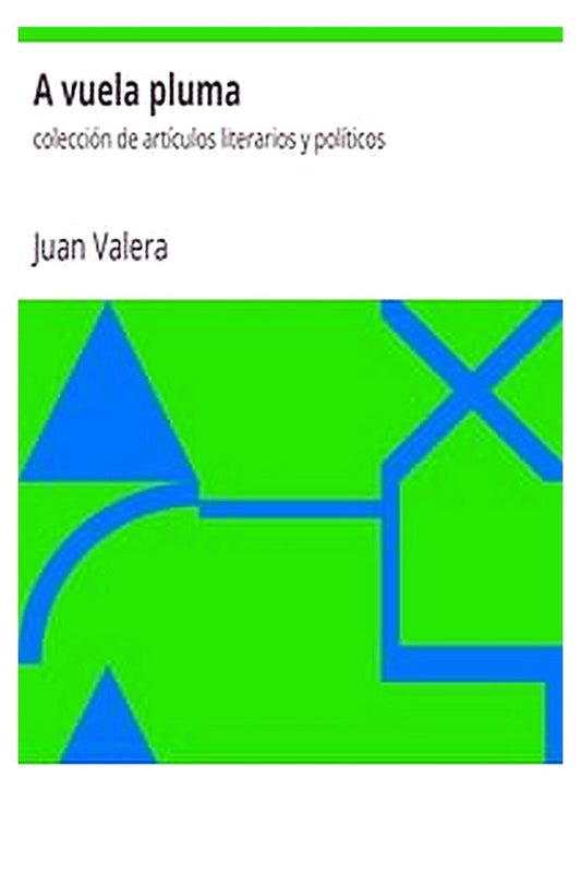 A vuela pluma: colección de artículos literarios y políticos