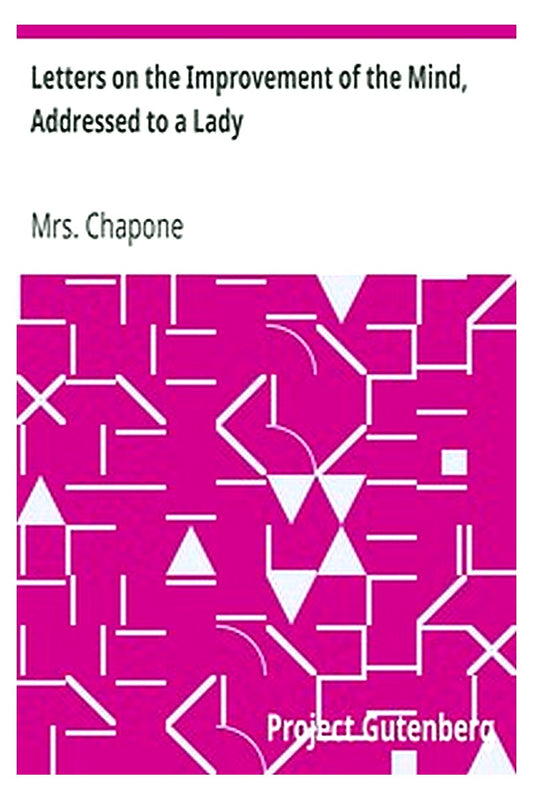 Letters on the Improvement of the Mind, Addressed to a Lady