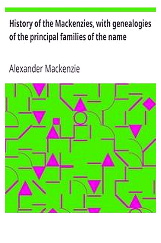 History of the Mackenzies, with genealogies of the principal families of the name