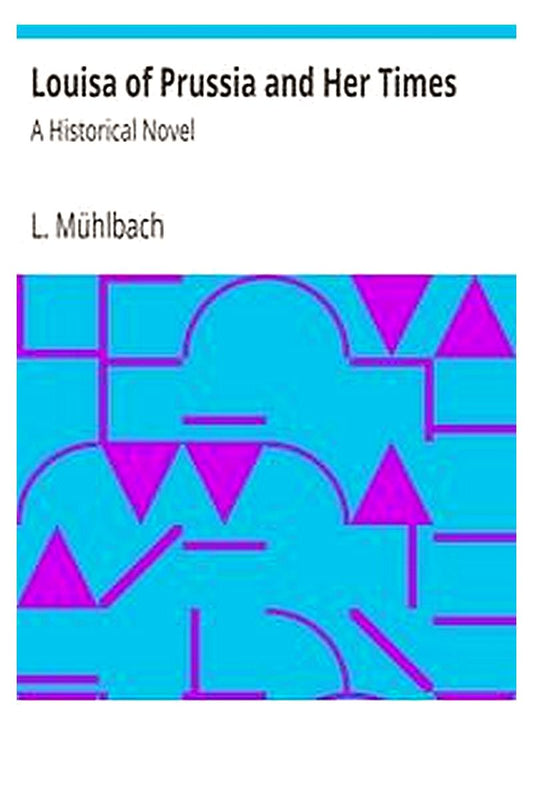 Louisa of Prussia and Her Times: A Historical Novel
