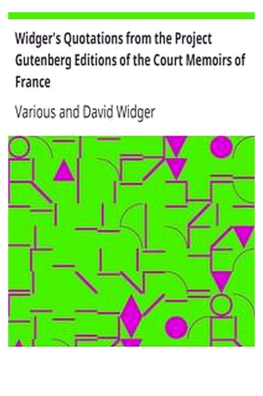 Widger's Quotations from the Project Gutenberg Editions of the Court Memoirs of France