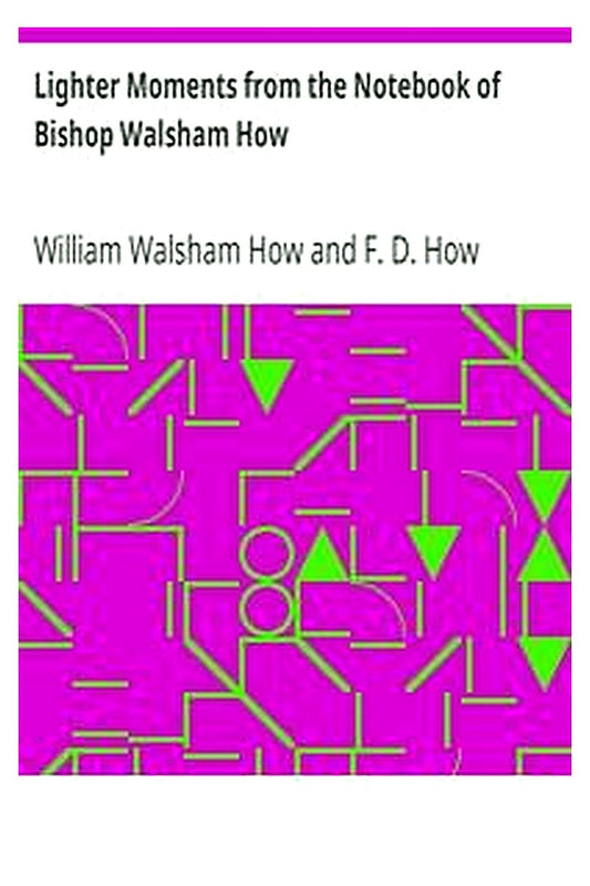 Lighter Moments from the Notebook of Bishop Walsham How