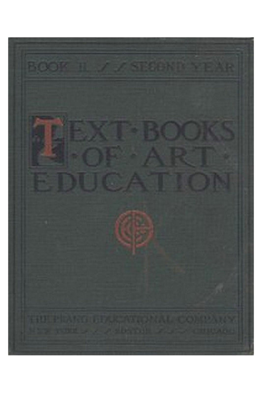 Text books of art education, v. 2 of 7. Book II, Second Year