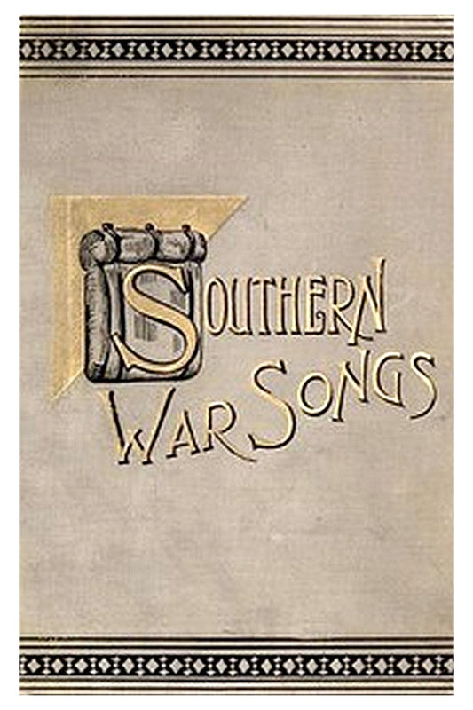 Southern War Songs: Camp-Fire, Patriotic and Sentimental