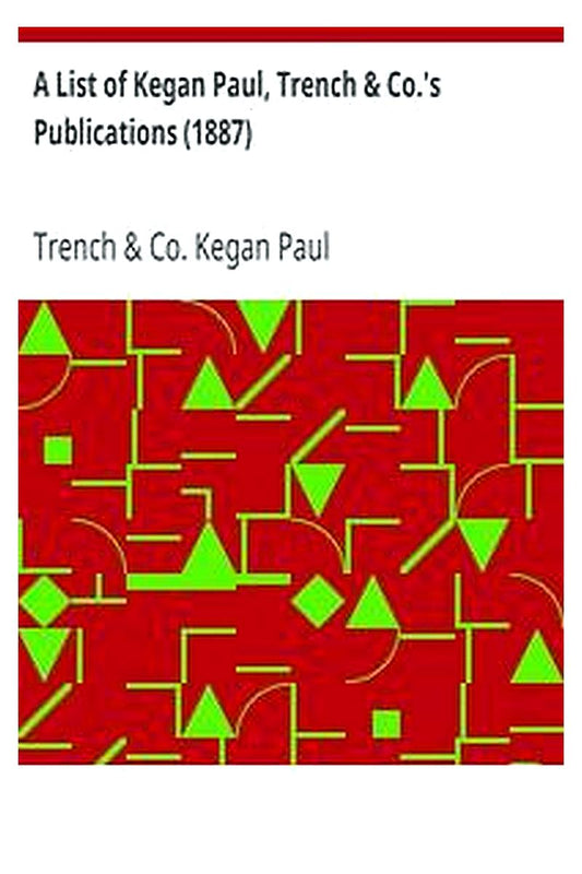 A List of Kegan Paul, Trench and Co.'s Publications (1887)
