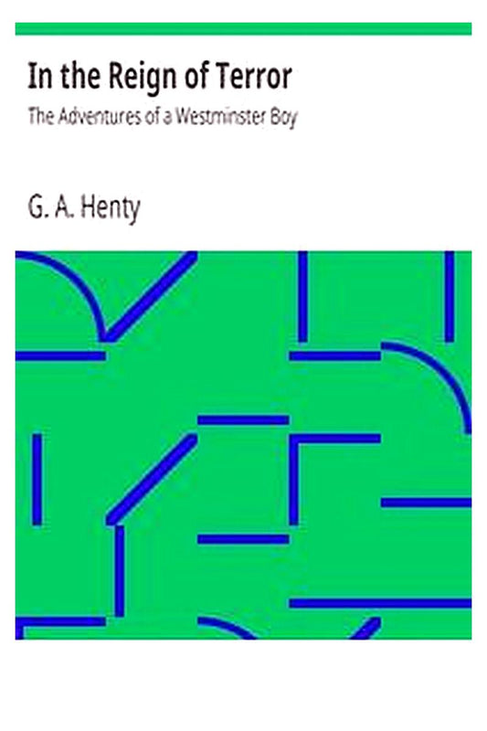 In the Reign of Terror: The Adventures of a Westminster Boy