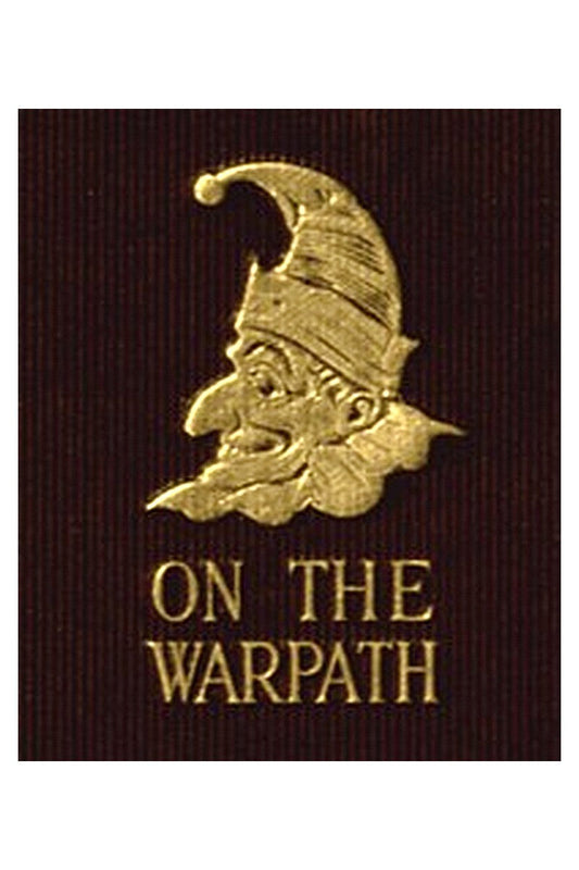 Mr. Punch on the Warpath: Humours of the Army, the Navy and the Reserve Forces