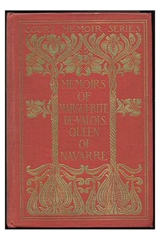 Memoirs of Marguerite de Valois, Queen of Navarre — Complete