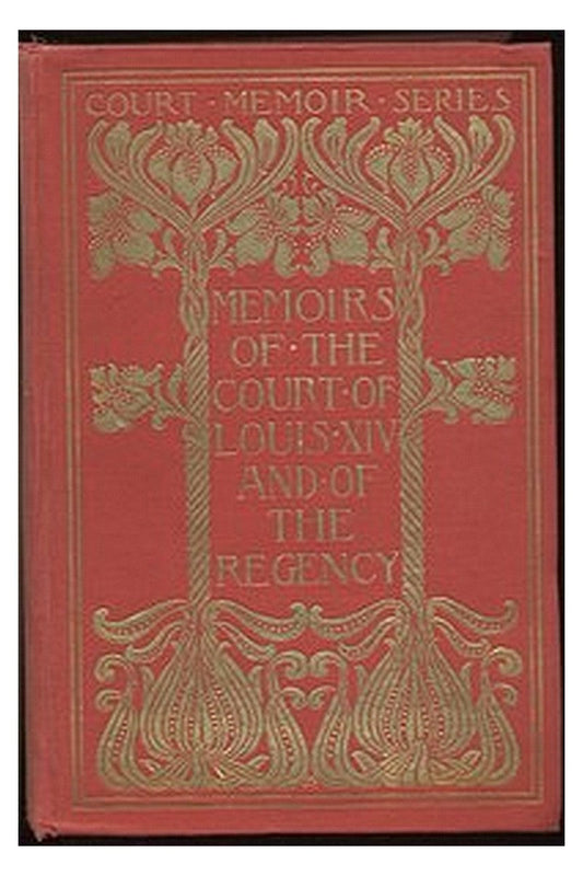 Memoirs of the Court of Louis XIV. and of the Regency — Complete