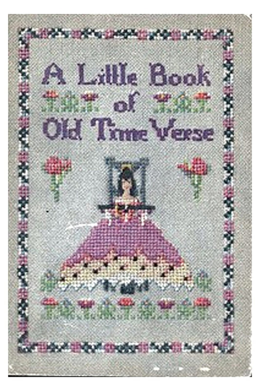 A Little Book of Old Time Verse: Old Fashioned Flowers