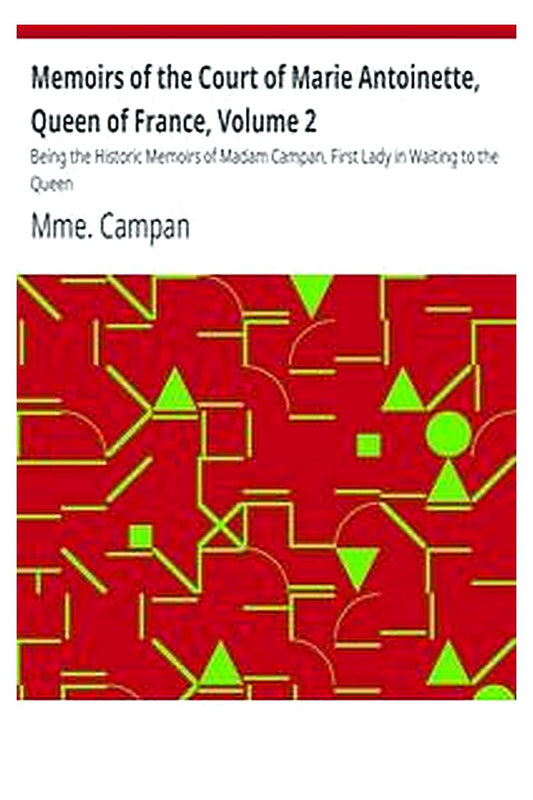 Memoirs of the Court of Marie Antoinette, Queen of France, Volume 2