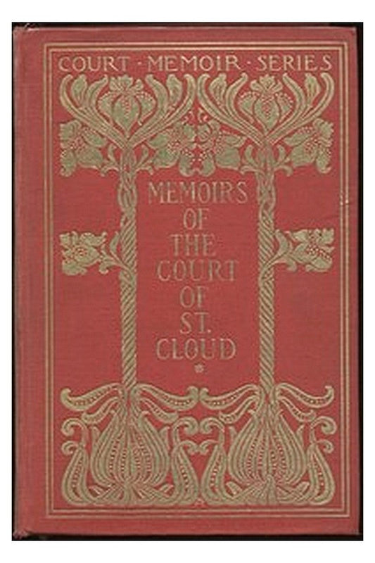Memoirs of the Court of St. Cloud (Being secret letters from a gentleman at Paris to a nobleman in London) — Complete