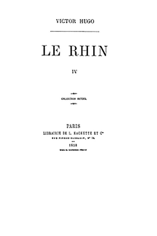 Le Rhin, Tome IV
