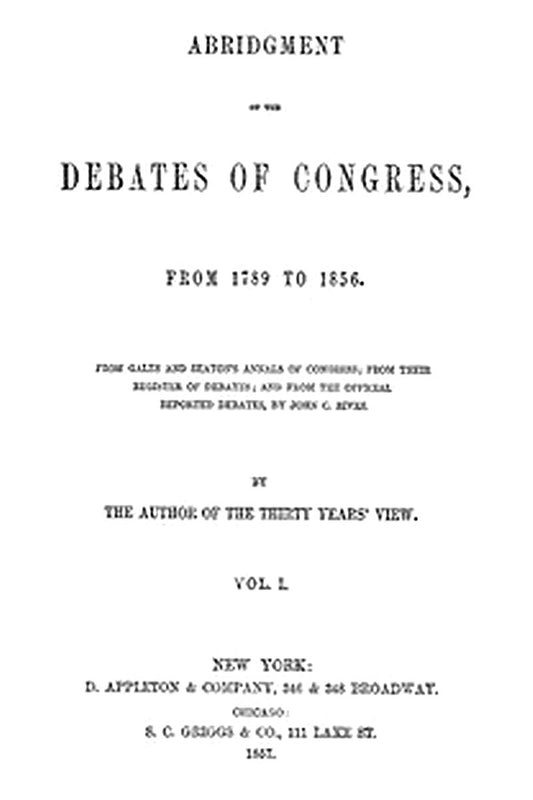 Abridgment of the Debates of Congress, from 1789 to 1856, Vol. 1 (of 16)