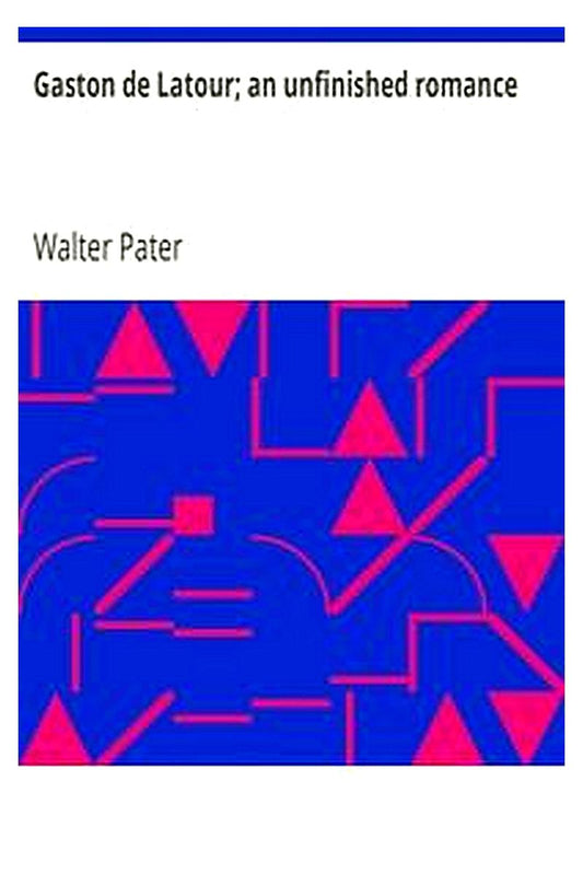 Gaston de Latour an unfinished romance
