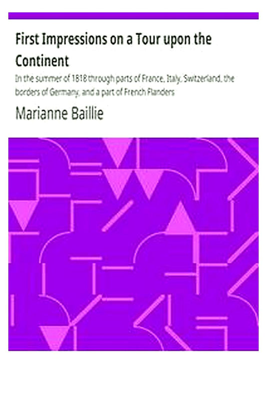 First Impressions on a Tour upon the Continent