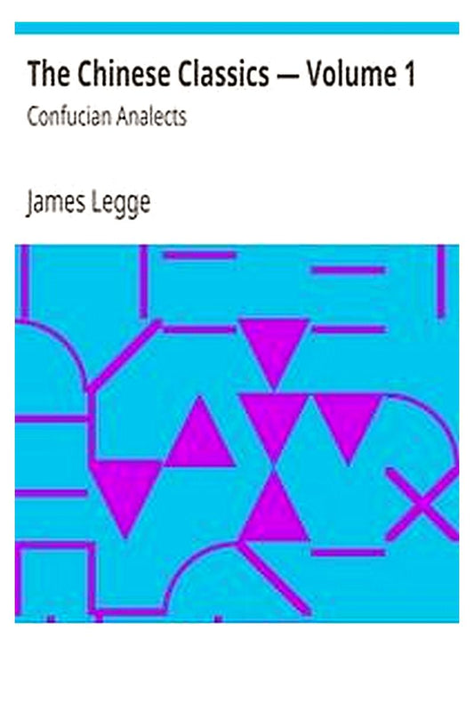 The Chinese Classics — Volume 1: Confucian Analects