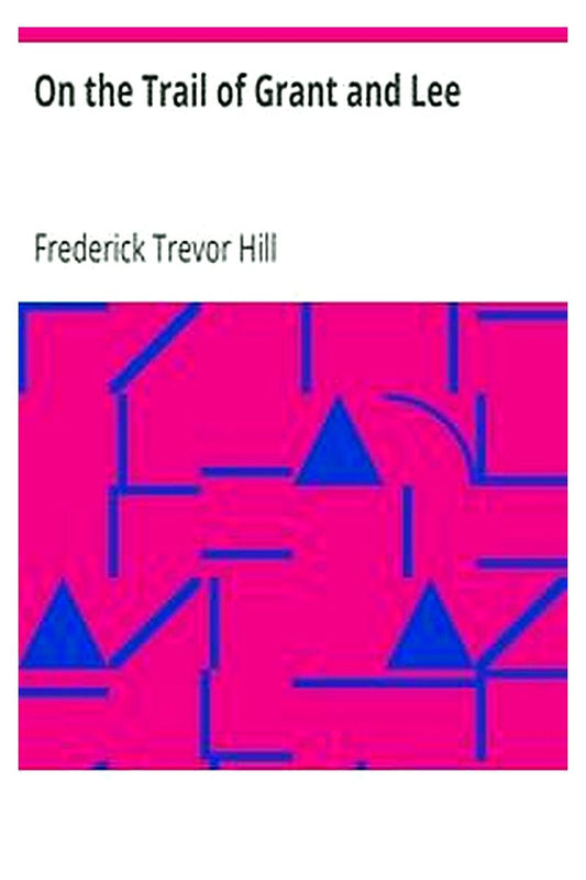 On the Trail of Grant and Lee