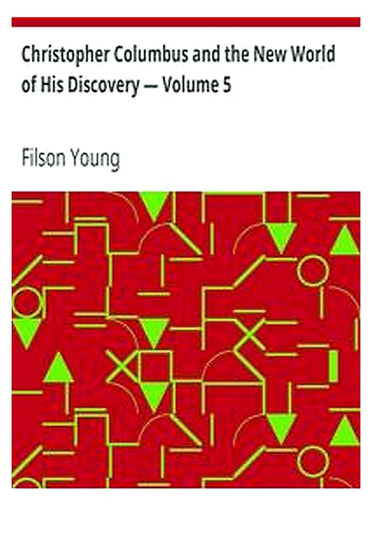 Christopher Columbus and the New World of His Discovery — Volume 5