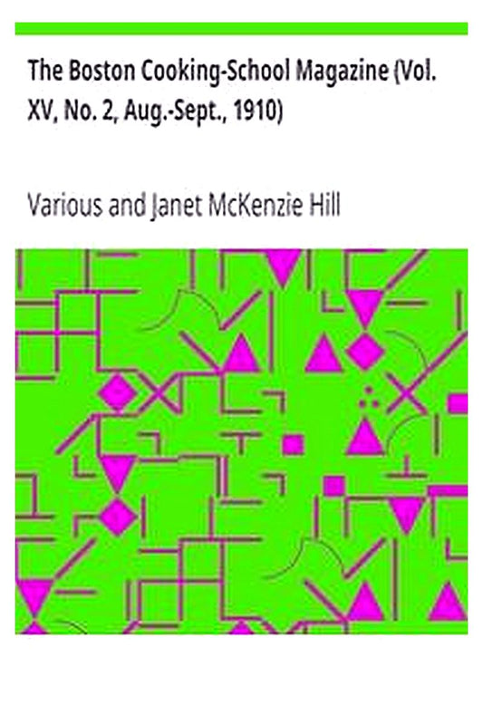 The Boston Cooking-School Magazine (Vol. XV, No. 2, Aug.-Sept., 1910)