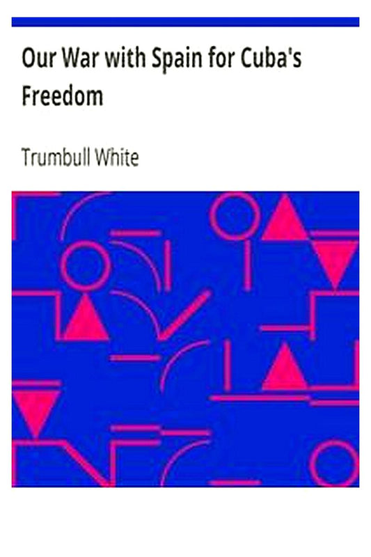 Our War with Spain for Cuba's Freedom