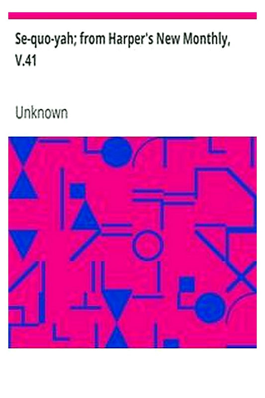 Se-quo-yah from Harper's New Monthly, V.41