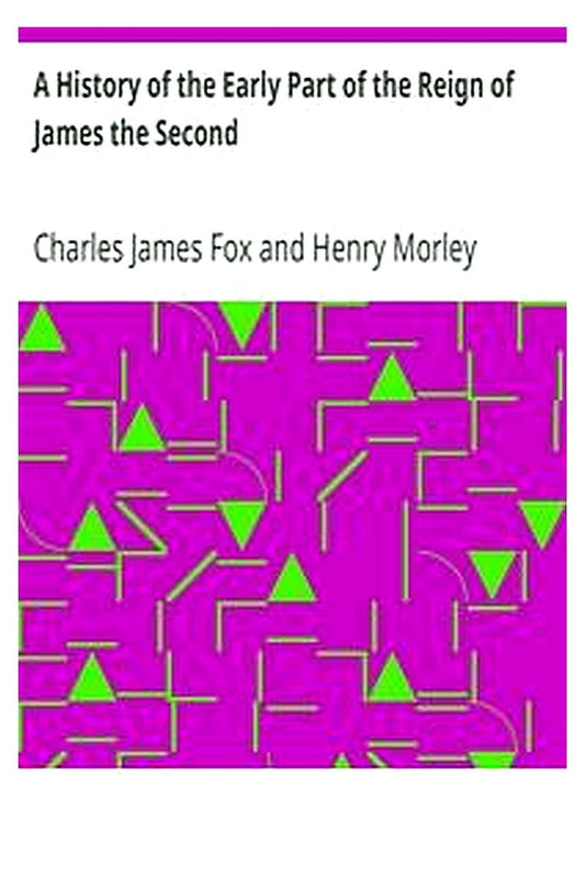 A History of the Early Part of the Reign of James the Second