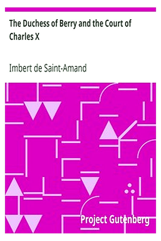 The Duchess of Berry and the Court of Charles X