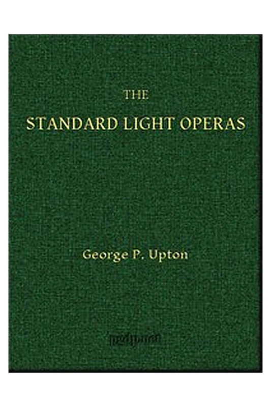 The Standard Light Operas, Their Plots and Their Music