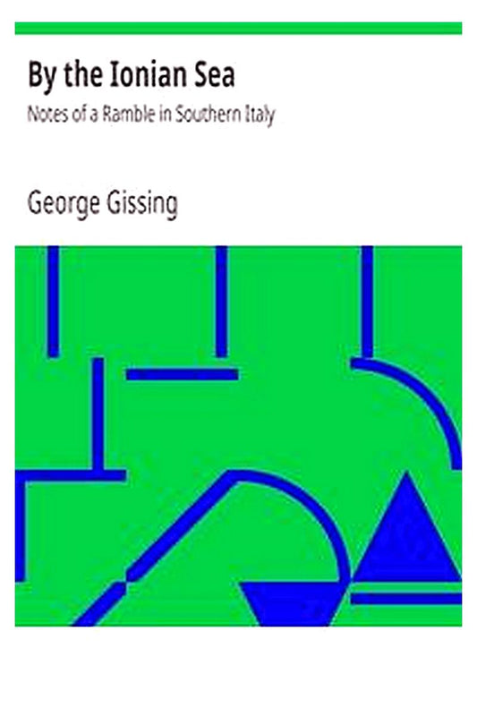 By the Ionian Sea: Notes of a Ramble in Southern Italy