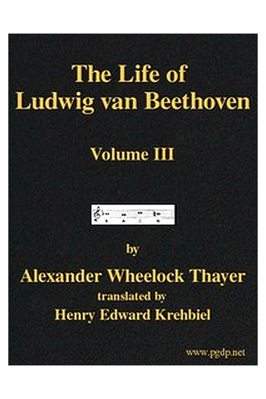 The Life of Ludwig van Beethoven, Volume III