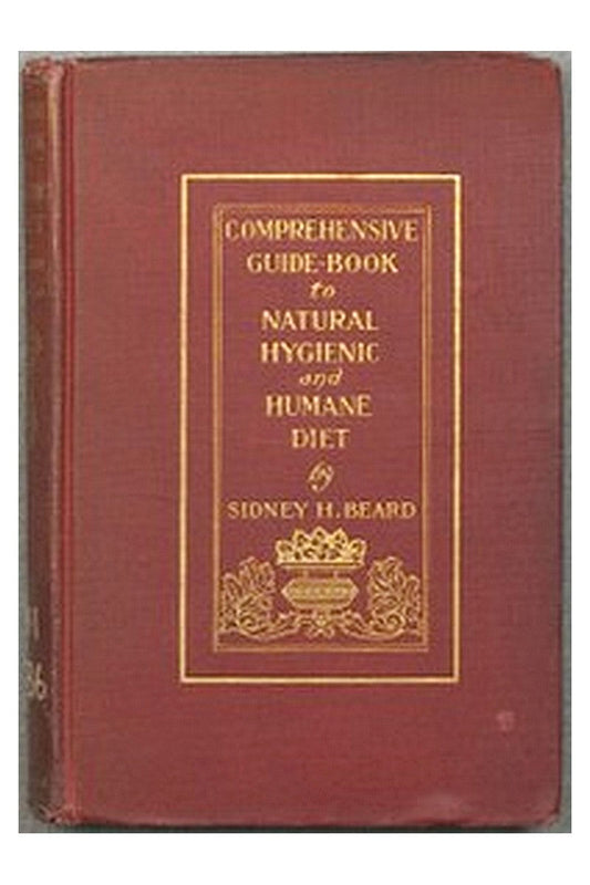 A Comprehensive Guide-Book to Natural, Hygienic and Humane Diet