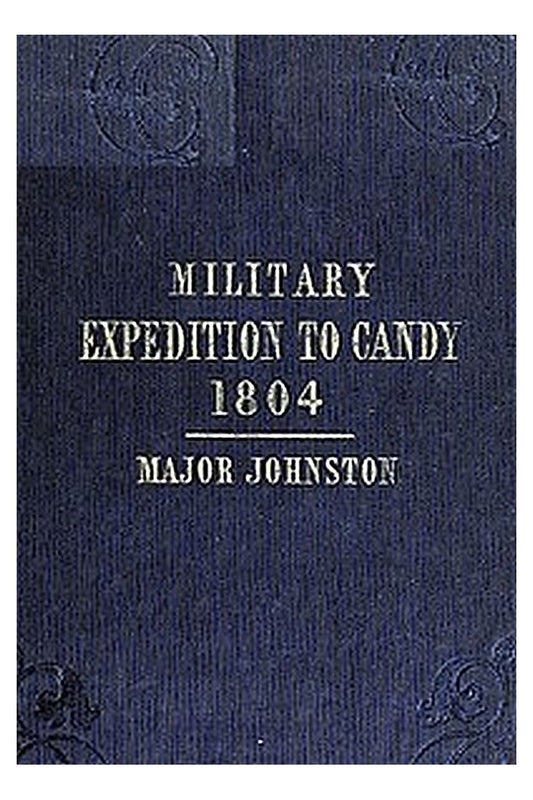 Narrative of the Operations of a Detachment in an Expedition to Candy, in the Island of Ceylon, in the Year 1804