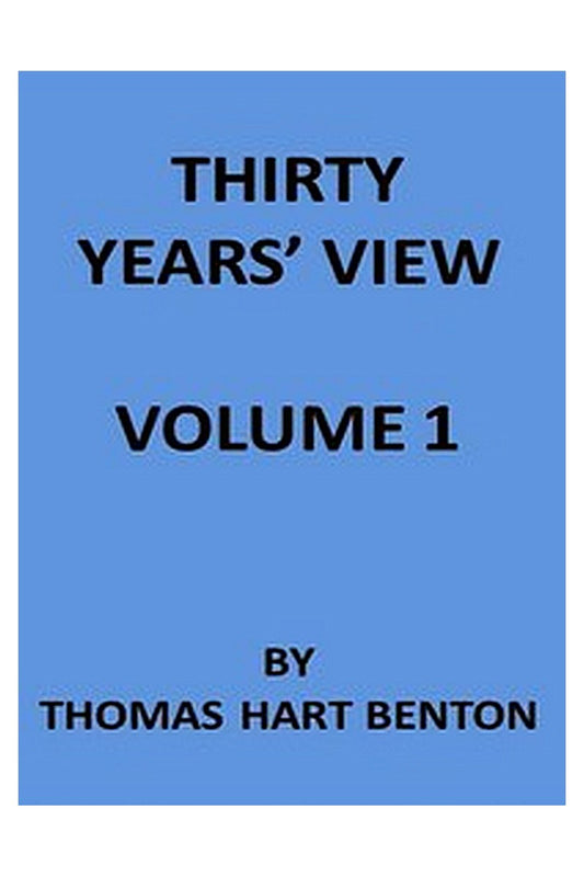 Thirty Years' View (Vol. 1 of 2)