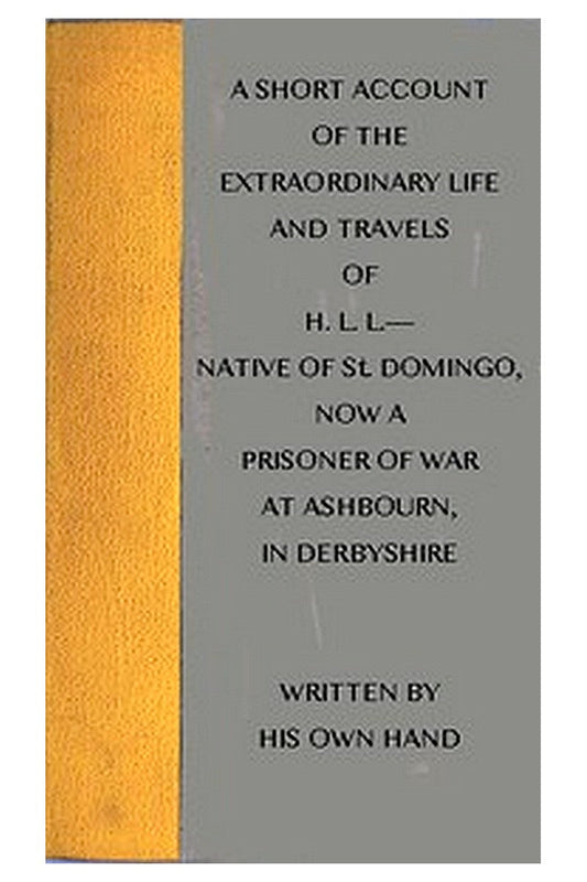 A short account of the extraordinary life and travels of H. L. L.----