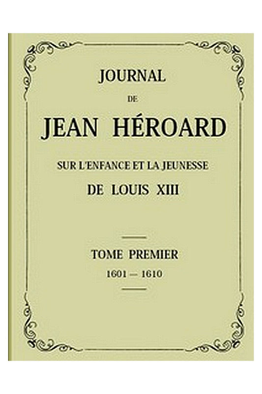 Journal de Jean Héroard - Tome 1