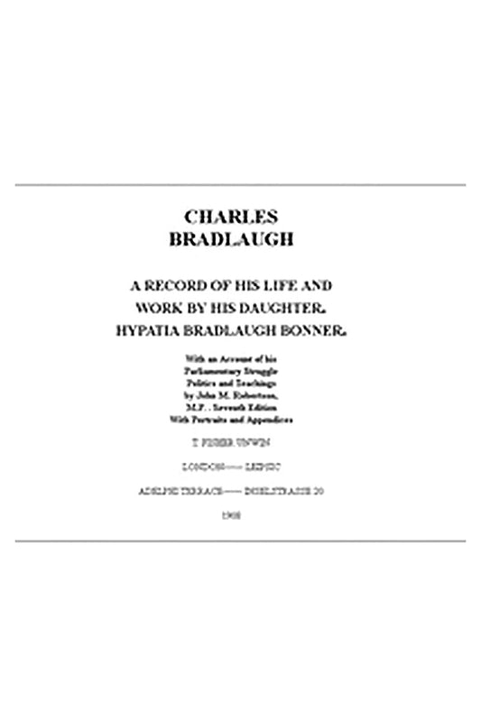 Charles Bradlaugh: a Record of His Life and Work, Volume 1 (of 2)