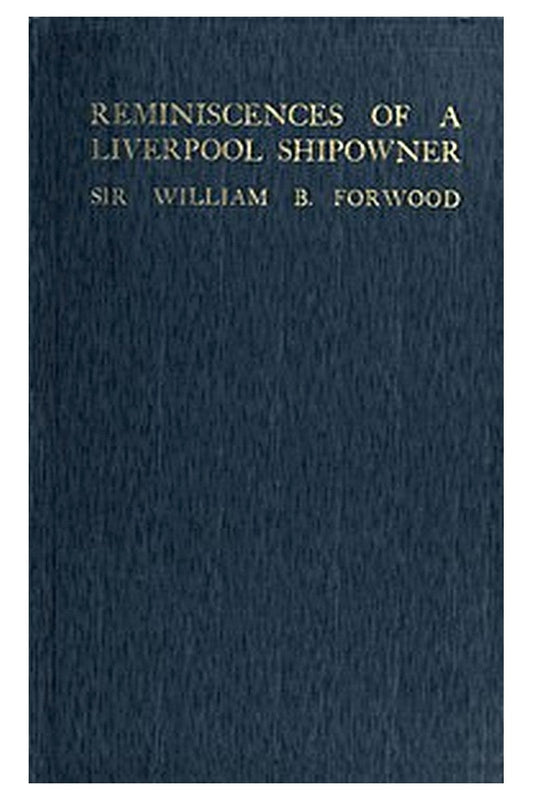 Reminiscences of a Liverpool Shipowner, 1850-1920