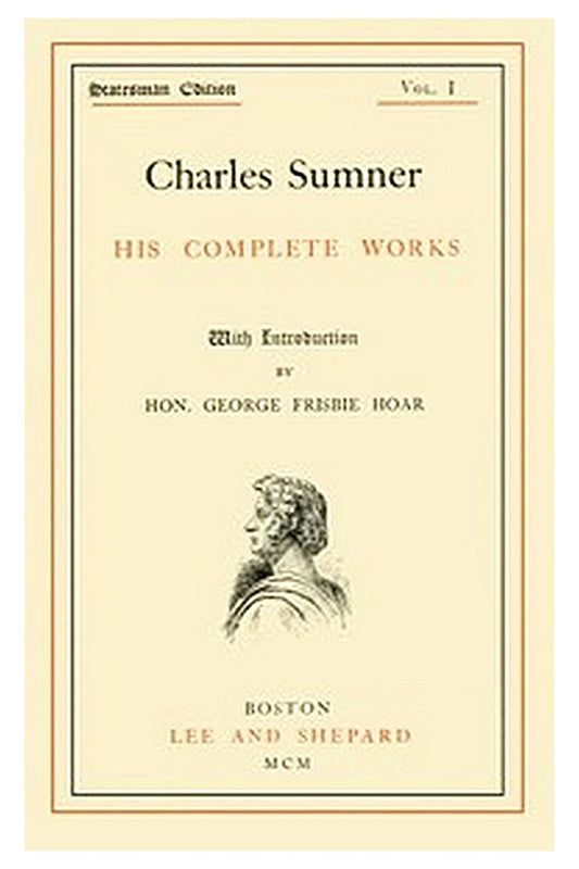 Charles Sumner: his complete works, volume 01 (of 20)