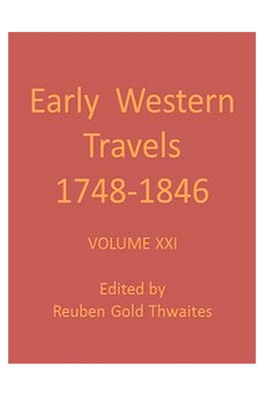 Early western travels, 1748-1846, v. 21