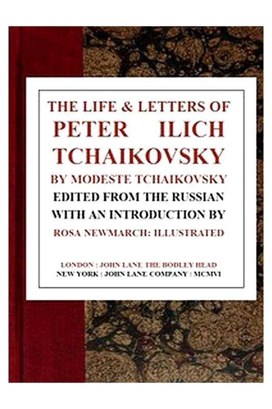 The Life and Letters of Peter Ilich Tchaikovsky