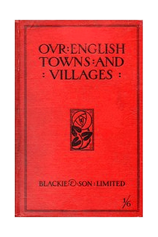 Our English Towns and Villages