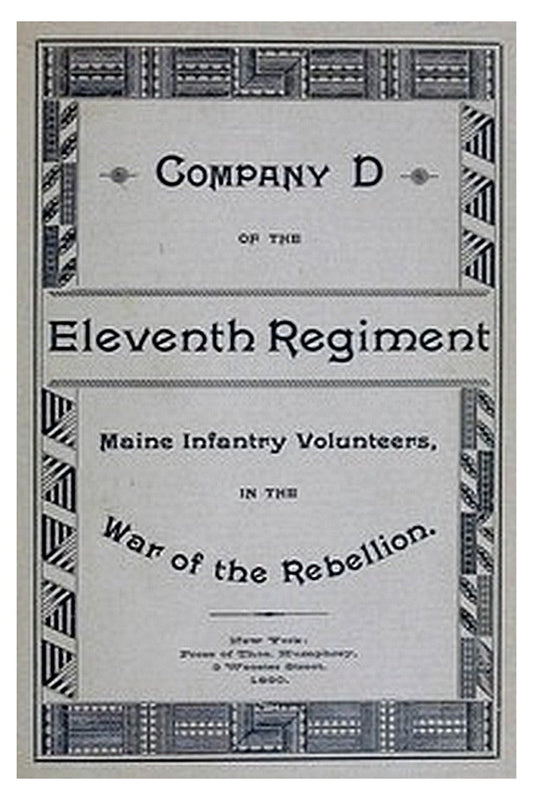 Roster and Statistical Record of Company D, of the Eleventh Regiment Maine Infantry Volunteers