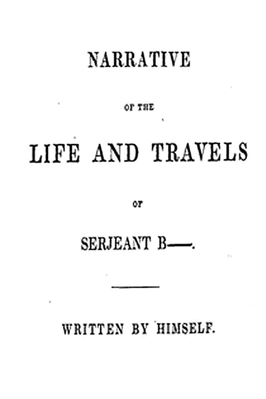 Narrative of the Life and Travels of Serjeant B——