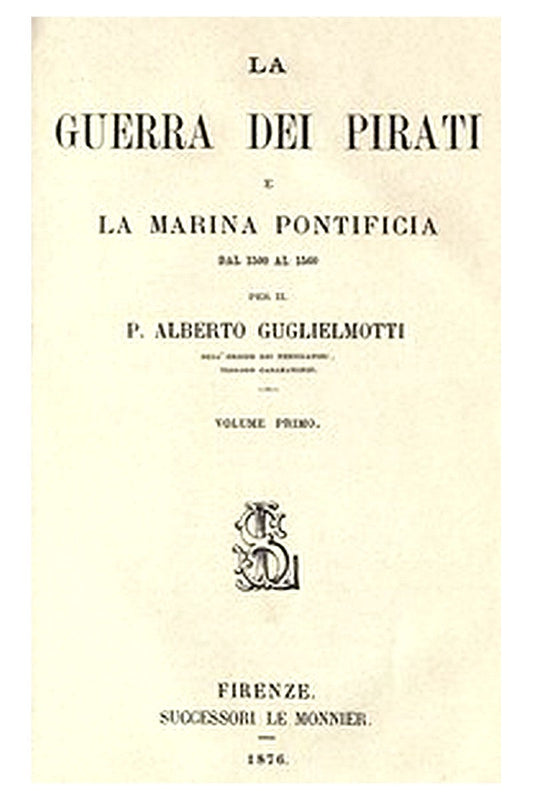 La guerra dei pirati e la marina pontificia dal 1500 al 1560, vol. 1