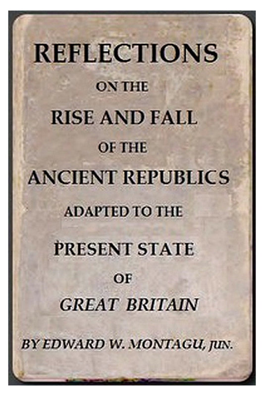 Reflections on the Rise and Fall of the Ancient Republicks